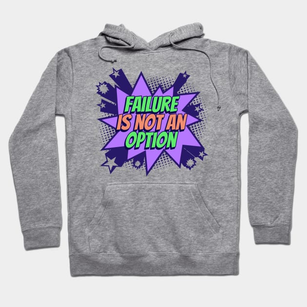 Failure is not an Option - Comic Book Graphic Hoodie by Disentangled